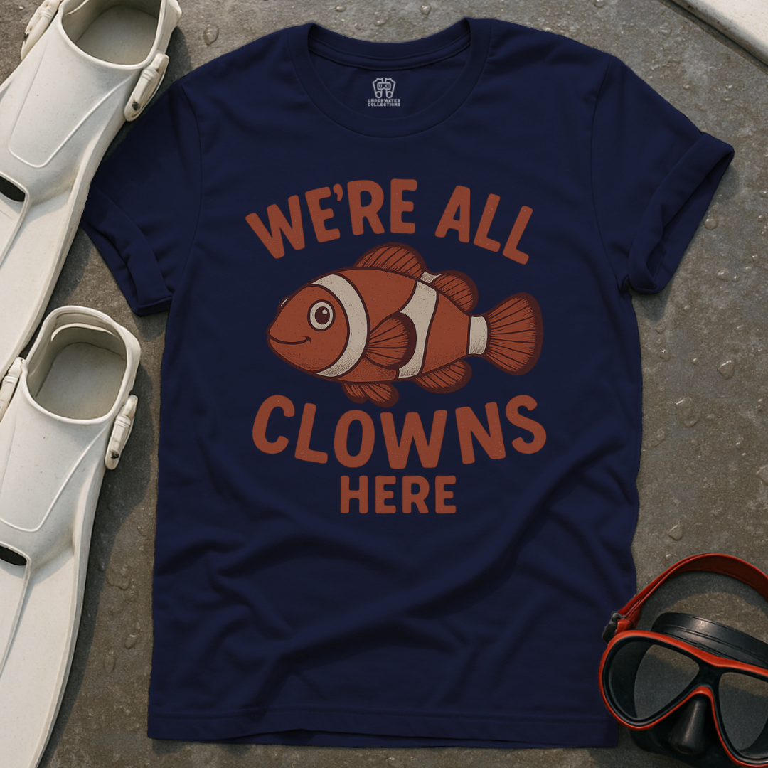 We're All Clowns Here T-Shirt