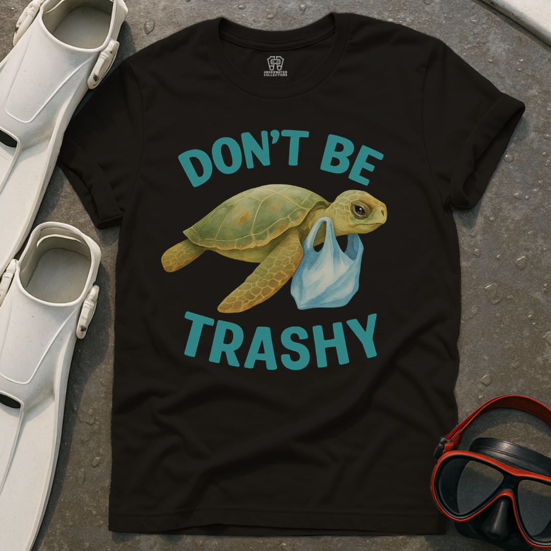 Don't Be Trashy T-Shirt