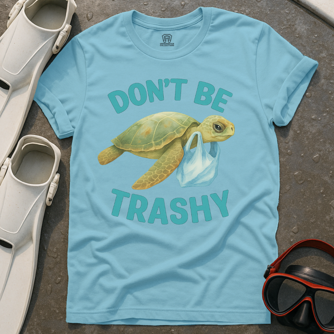 Don't Be Trashy T-Shirt