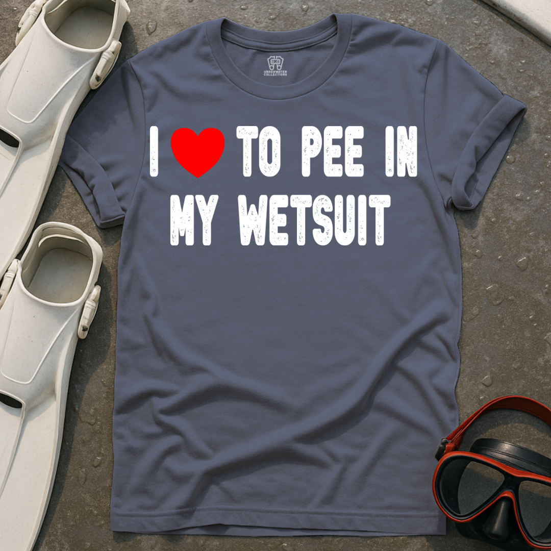 Pee In My Wetsuit T-Shirt