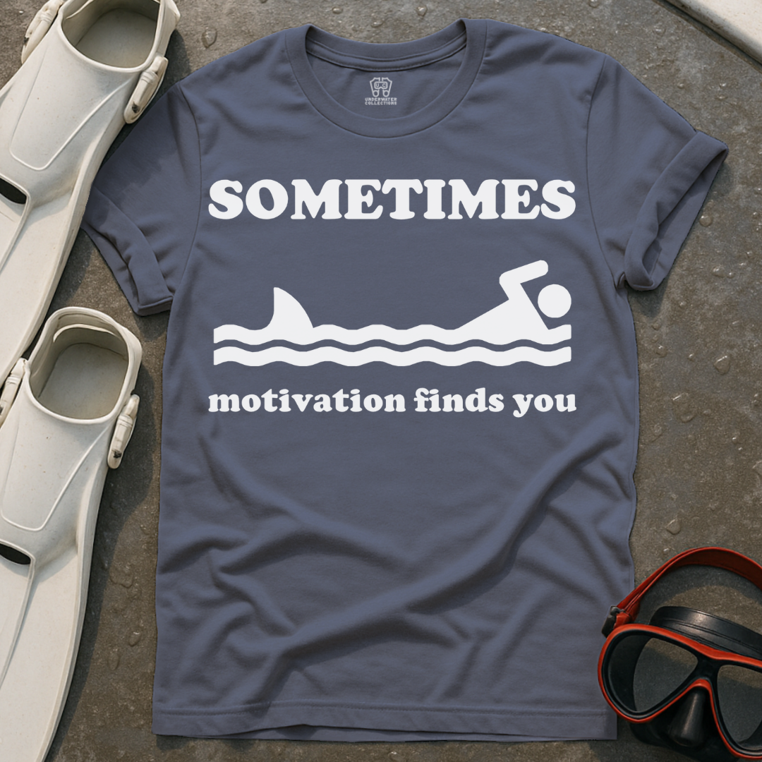 Sometimes Motivation Finds You T-Shirt