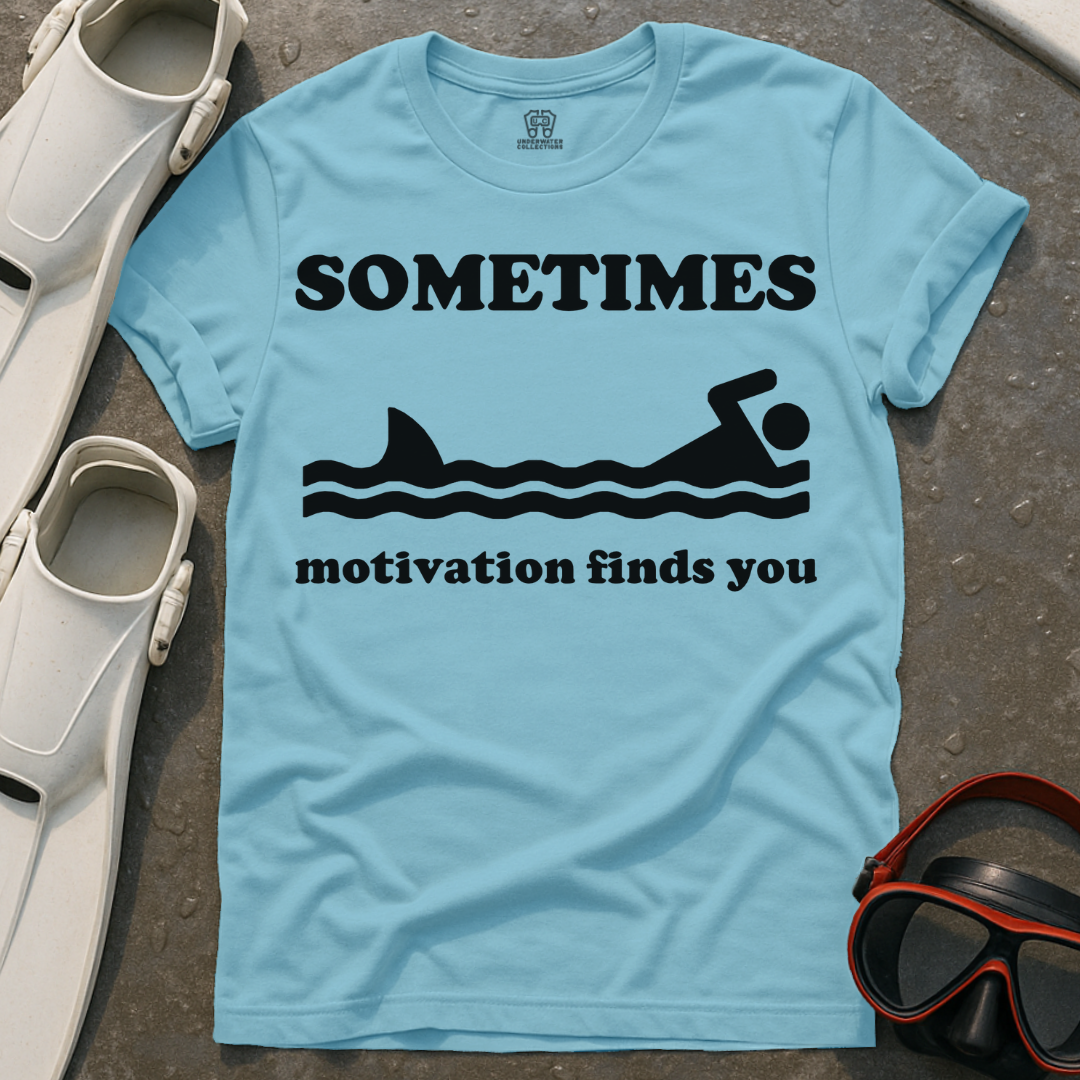 Sometimes Motivation Finds You T-Shirt