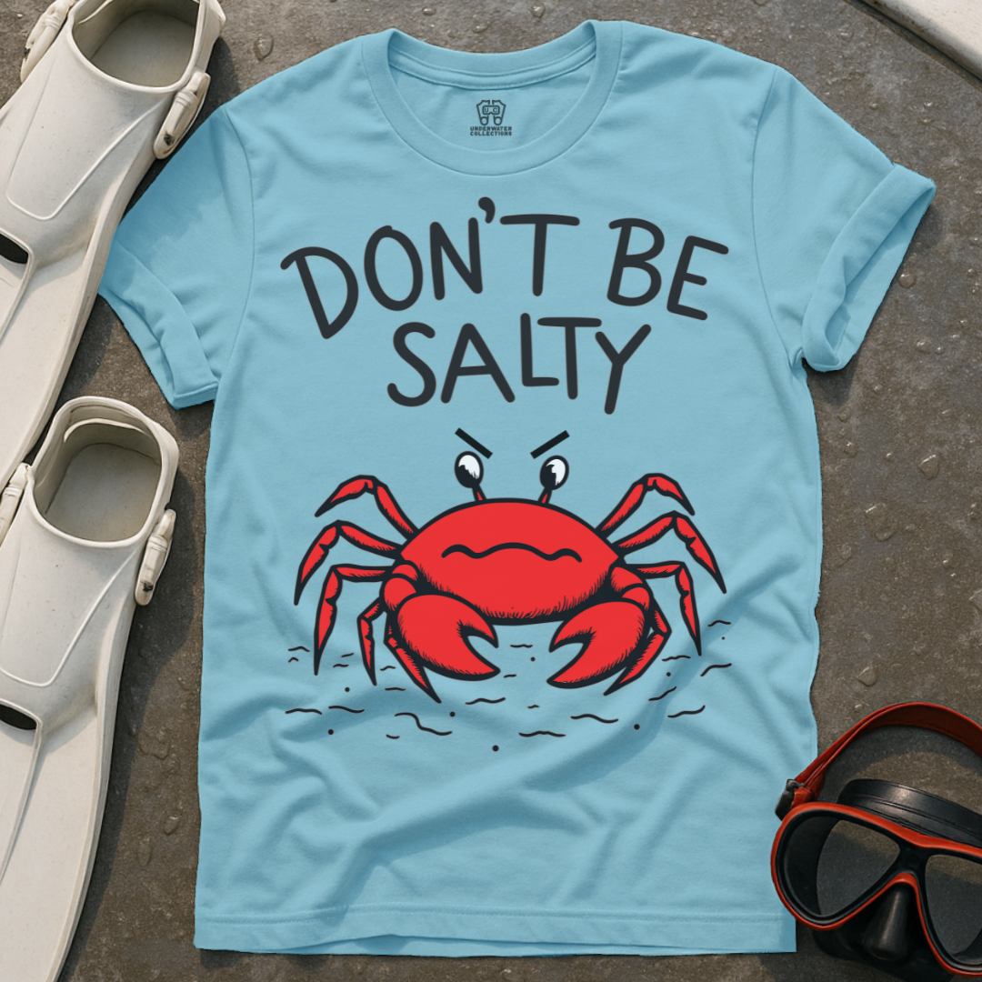 Don't Be Salty T-Shirt