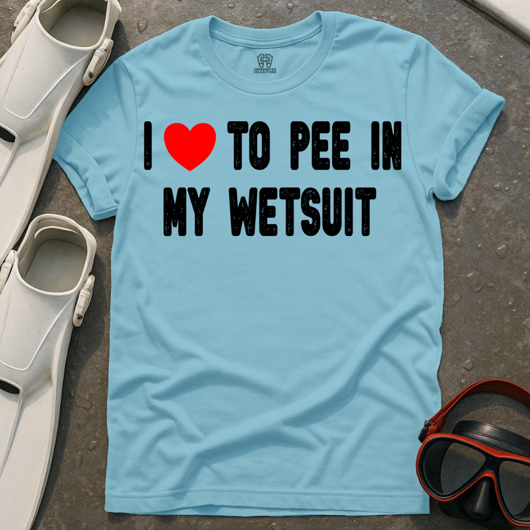 Pee In My Wetsuit T-Shirt