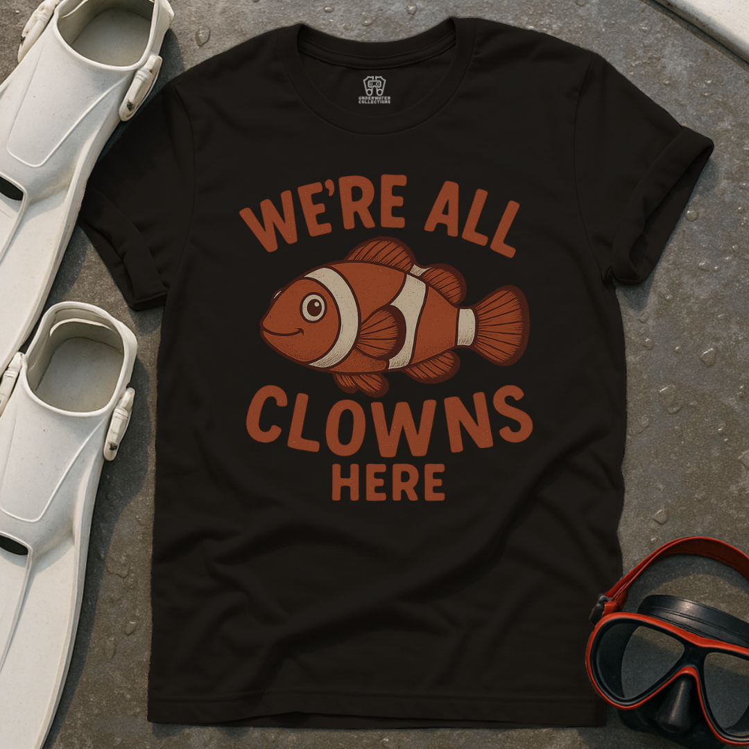 We're All Clowns Here T-Shirt