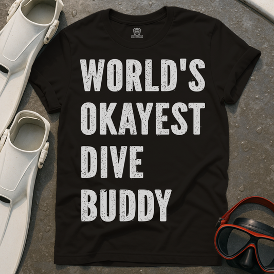 World's Okayest Dive Buddy T-Shirt