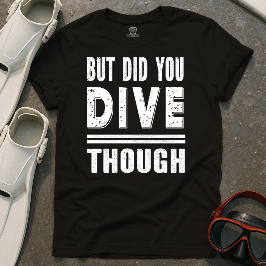 Did You Dive? T-Shirt