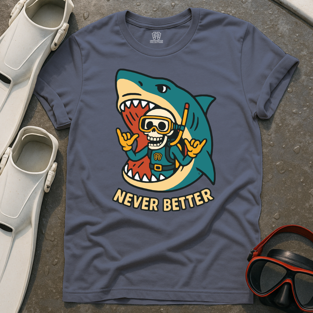 Never Better T-Shirt
