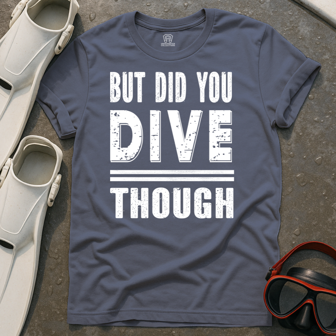 Did You Dive? T-Shirt