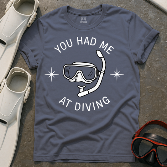 You Had Me At Diving T-Shirt