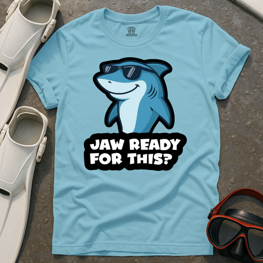 Jaw Ready For This? T-Shirt