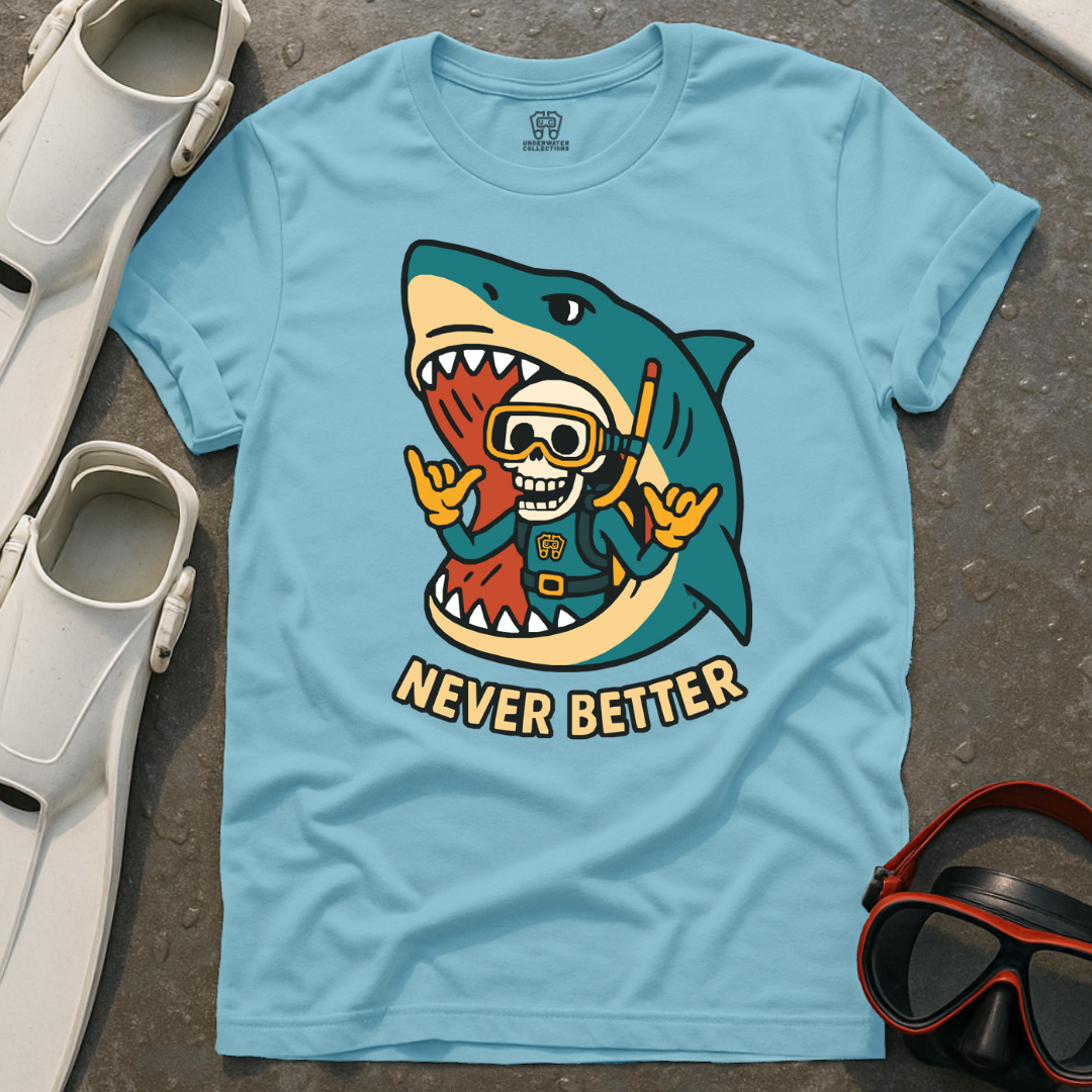 Never Better T-Shirt