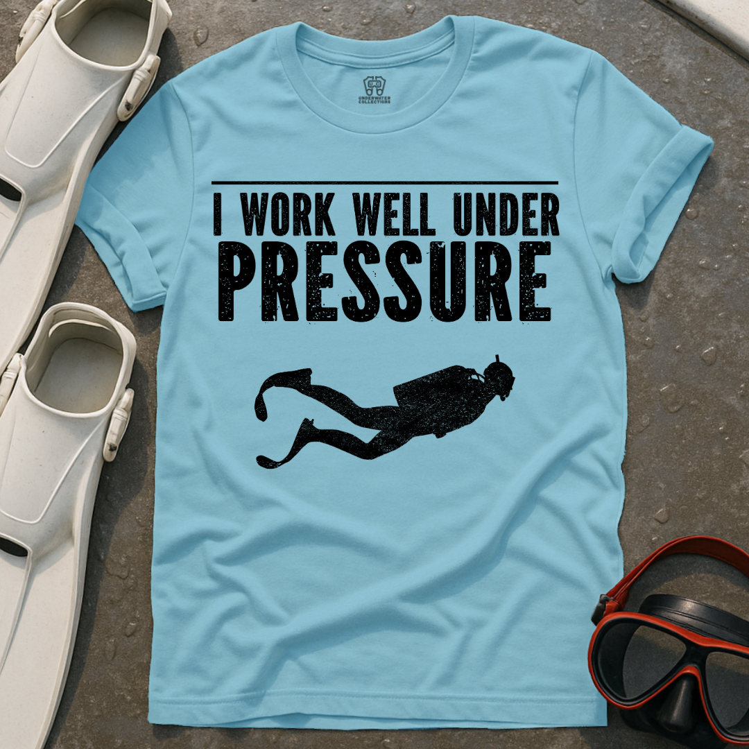 Work Well Under Pressure T-Shirt