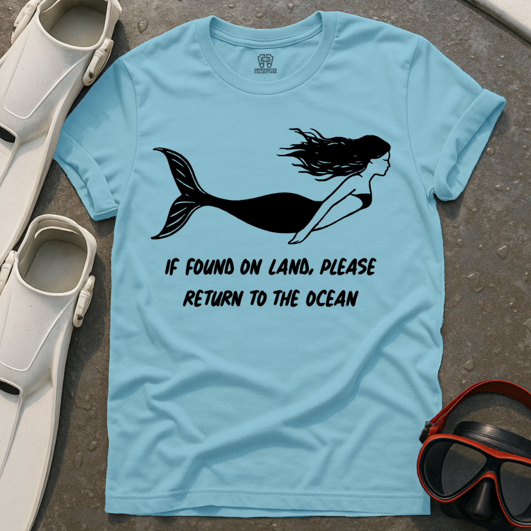 If Found On Land Mermaid T-Shirt