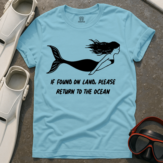 If Found On Land Mermaid T-Shirt