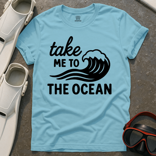 Take Me To The Ocean T-Shirt
