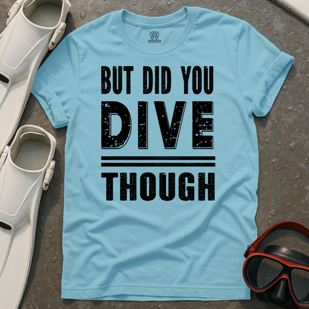 Did You Dive? T-Shirt