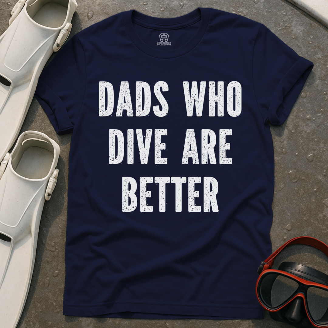 Dads Who Dive Are Better T-Shirt