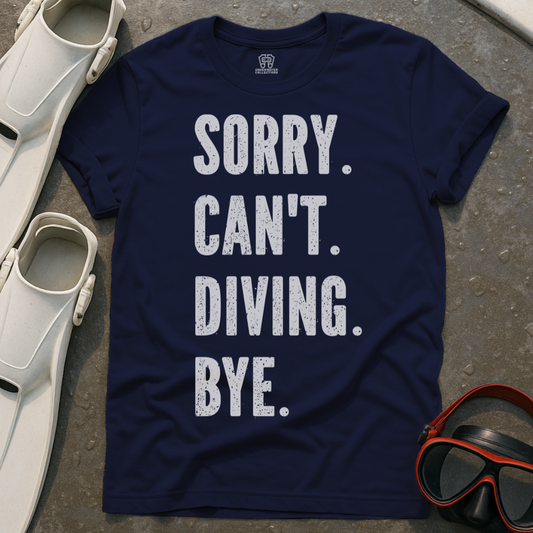 Sorry. Can't. Diving. Bye. T-Shirt