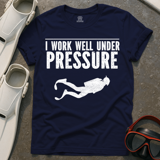 Work Well Under Pressure T-Shirt