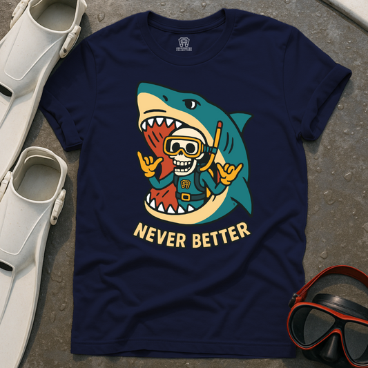 Never Better T-Shirt