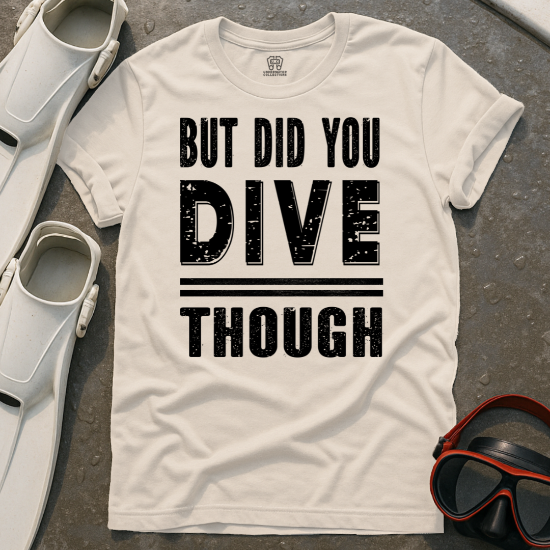 Did You Dive? T-Shirt