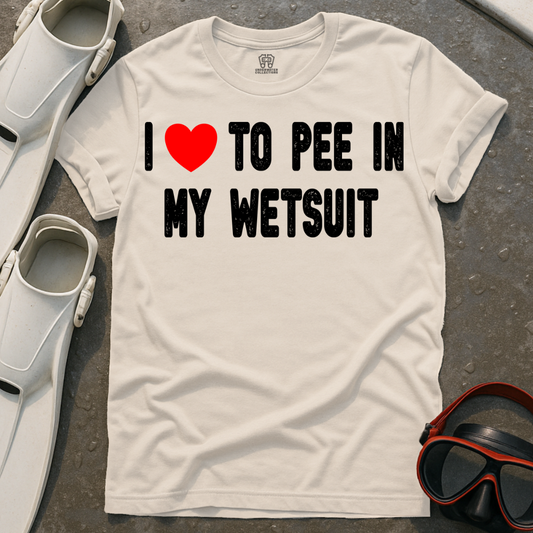 Pee In My Wetsuit T-Shirt