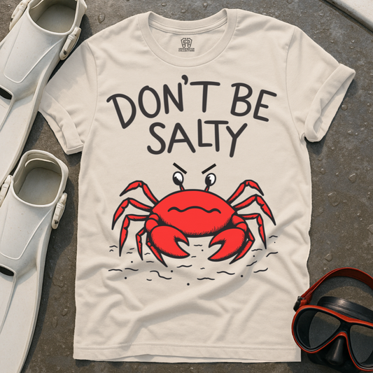 Don't Be Salty T-Shirt