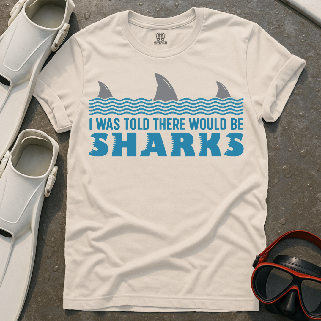I Was Told There Would Be Sharks T-Shirt